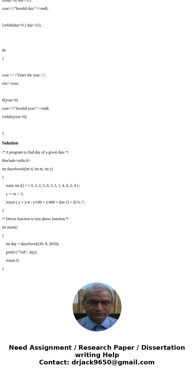 See attached c++ program. I need to continue on with this program building on it to cread a top-level function named dayOfWeek (int month, int day, int year). T See attached c++ program. I need to continue on with this program building on it to cread a top-level function named dayOfWeek (int month, int day, int year). T