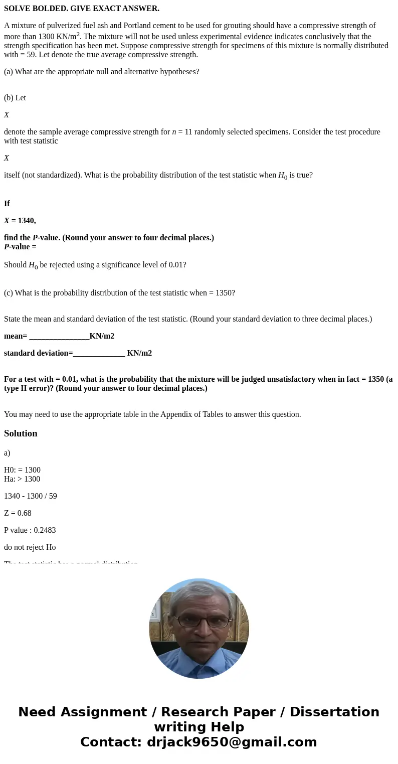SOLVE BOLDED. GIVE EXACT ANSWER. A mixture of pulverized fuel ash and Portland cement to be used for grouting should have a compressive strength of more than 13