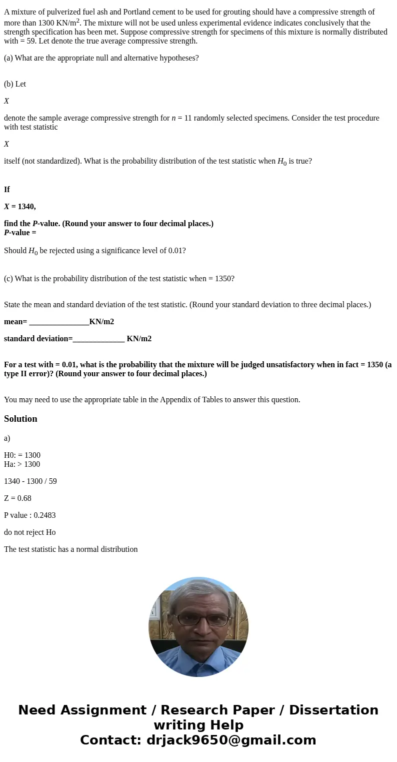SOLVE BOLDED. GIVE EXACT ANSWER. A mixture of pulverized fuel ash and Portland cement to be used for grouting should have a compressive strength of more than 13
