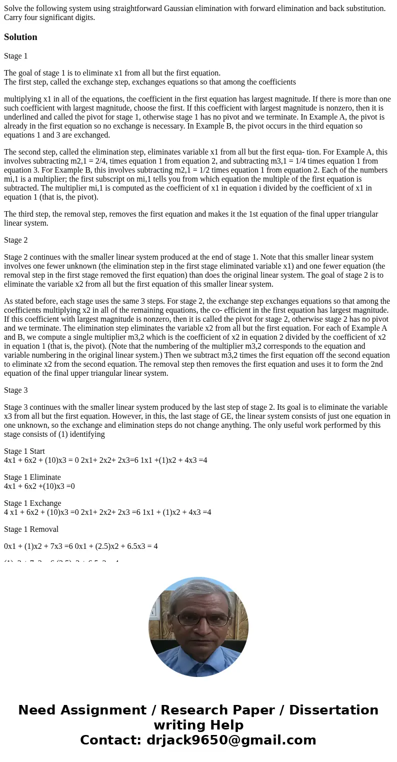 Solve the following system using straightforward Gaussian elimination with forward elimination and back substitution. Carry four significant digits.SolutionStag Solve the following system using straightforward Gaussian elimination with forward elimination and back substitution. Carry four significant digits.SolutionStag