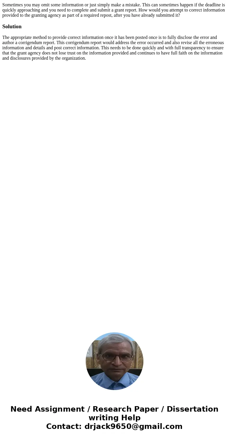 Sometimes you may omit some information or just simply make a mistake. This can sometimes happen if the deadline is quickly approaching and you need to complete