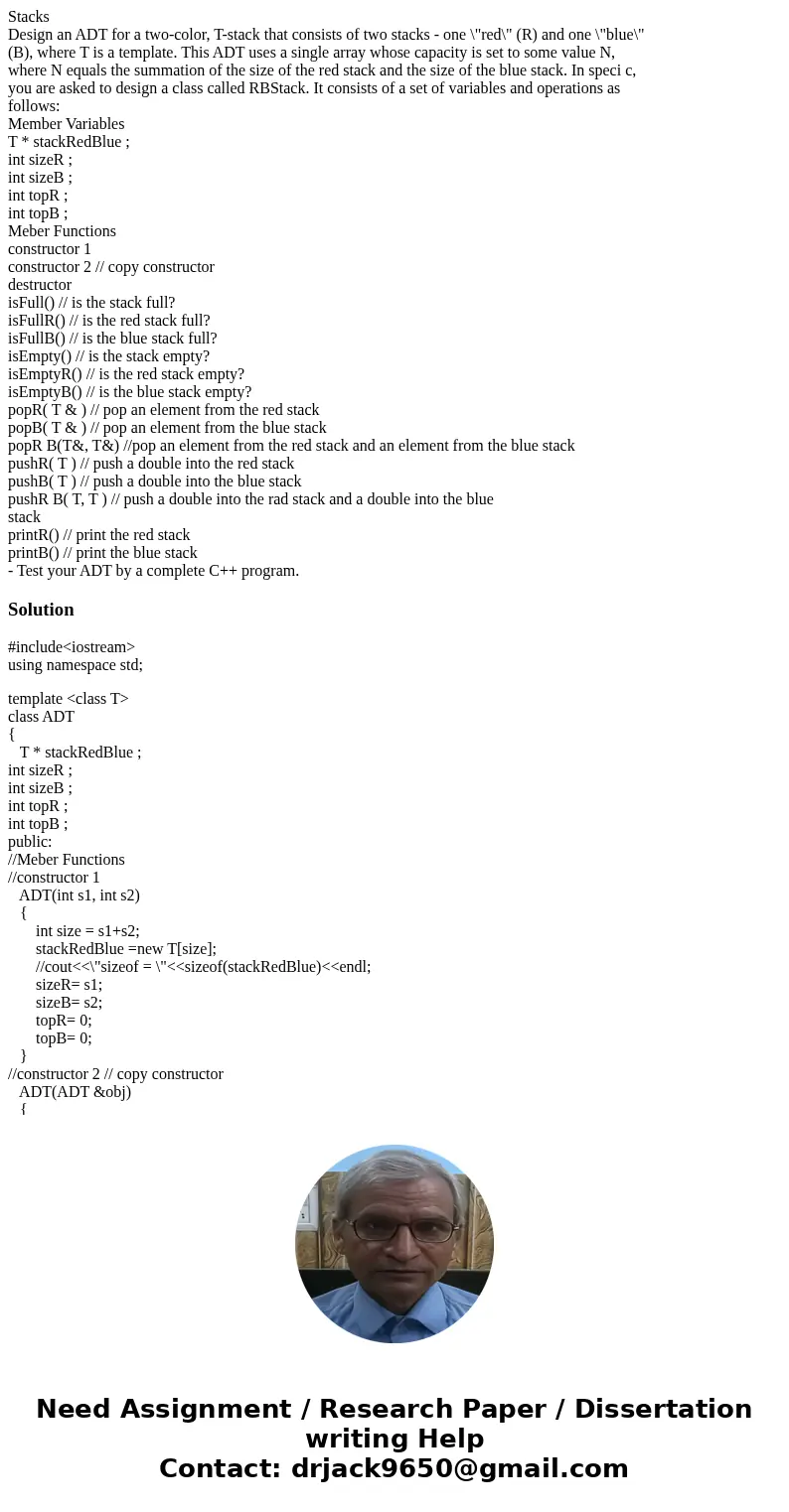 Stacks Design an ADT for a two-color, T-stack that consists of two stacks - one \ Stacks Design an ADT for a two-color, T-stack that consists of two stacks - one \
