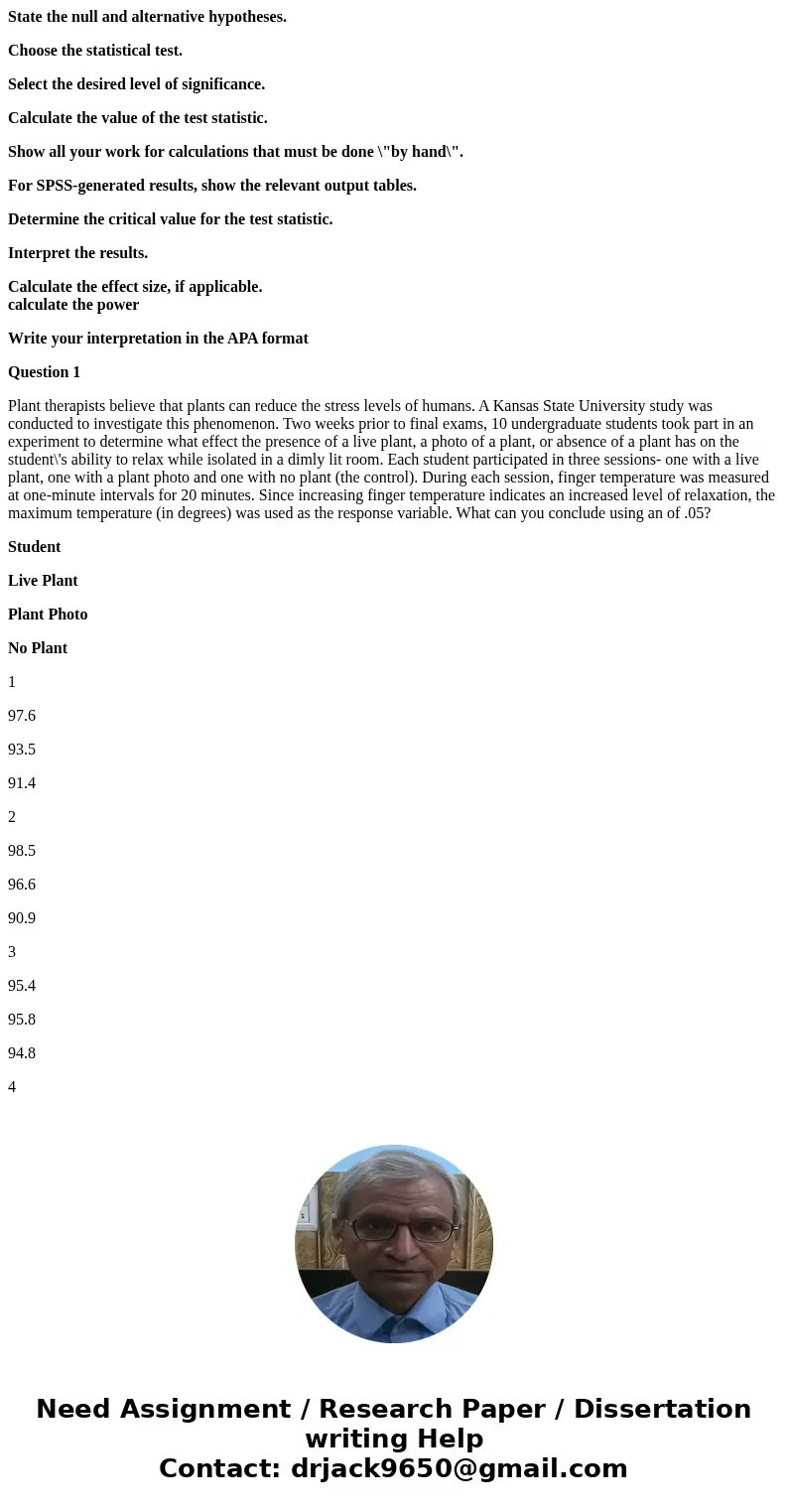 State the null and alternative hypotheses. Choose the statistical test. Select the desired level of significance. Calculate the value of the test statistic. Sho