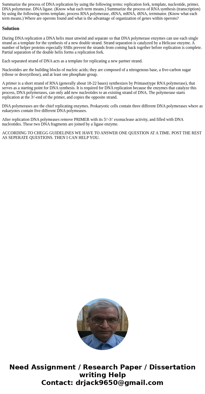 Summarize the process of DNA replication by using the following terms: replication fork, template, nucleotide, primer, DNA polymerase. DNA ligase. (Know what e  Summarize the process of DNA replication by using the following terms: replication fork, template, nucleotide, primer, DNA polymerase. DNA ligase. (Know what e