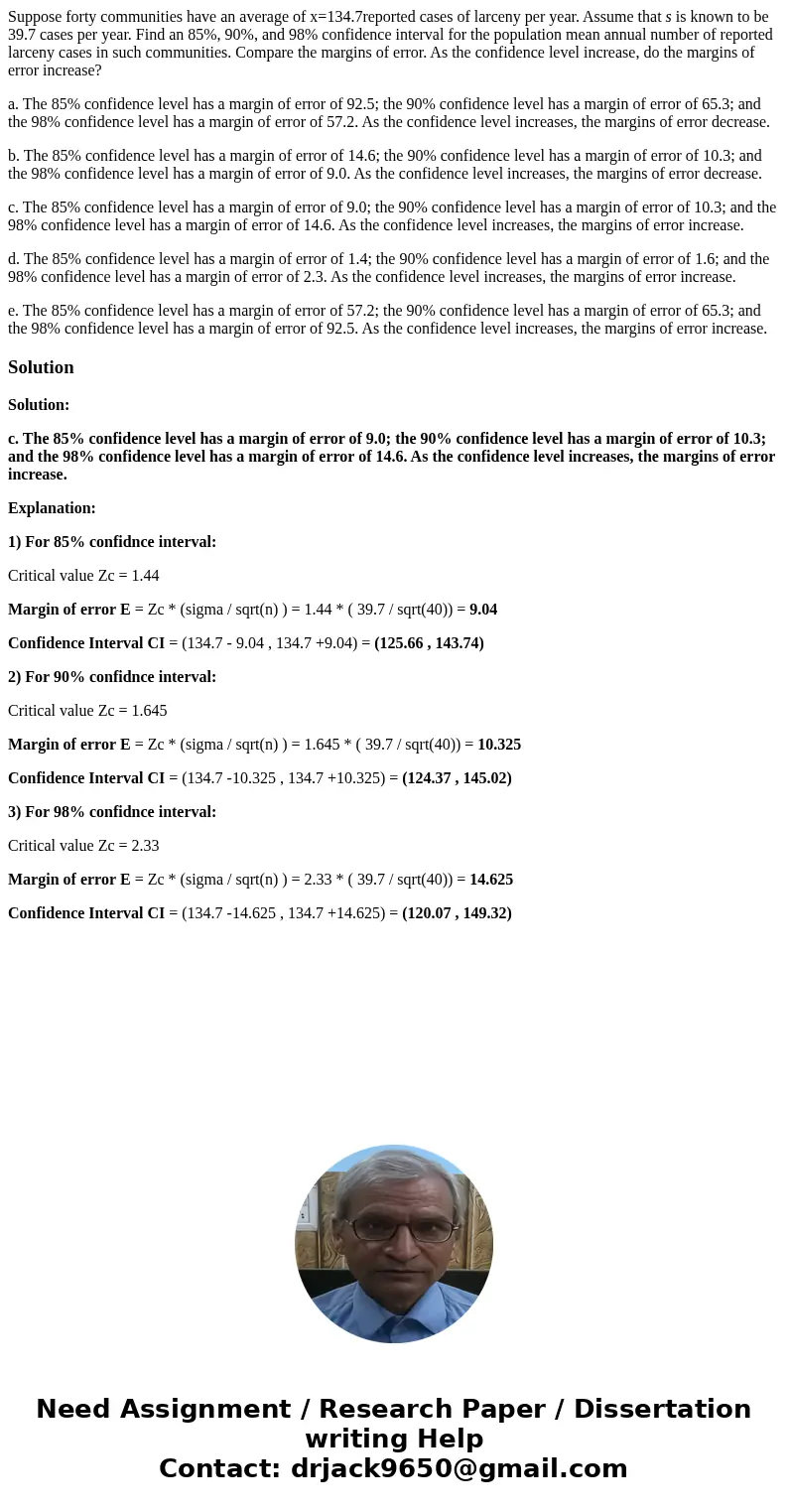 Suppose forty communities have an average of x=134.7reported cases of larceny per year. Assume that s is known to be 39.7 cases per year. Find an 85%, 90%, and 