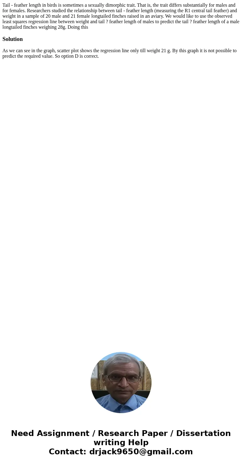 Tail - feather length in birds is sometimes a sexually dimorphic trait. That is, the trait differs substantially for males and for females. Researchers studied  Tail - feather length in birds is sometimes a sexually dimorphic trait. That is, the trait differs substantially for males and for females. Researchers studied