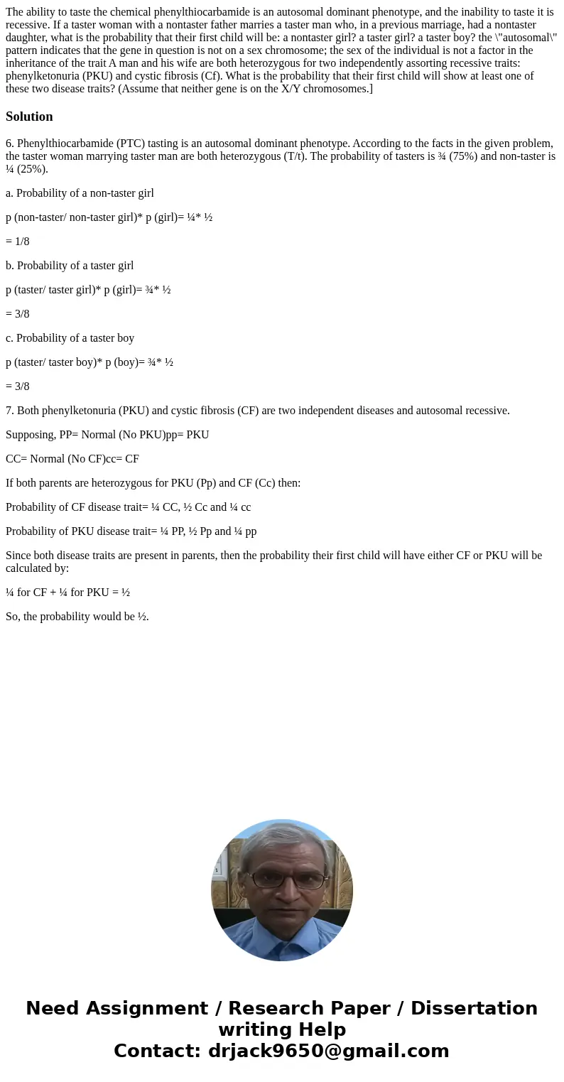  The ability to taste the chemical phenylthiocarbamide is an autosomal dominant phenotype, and the inability to taste it is recessive. If a taster woman with a 