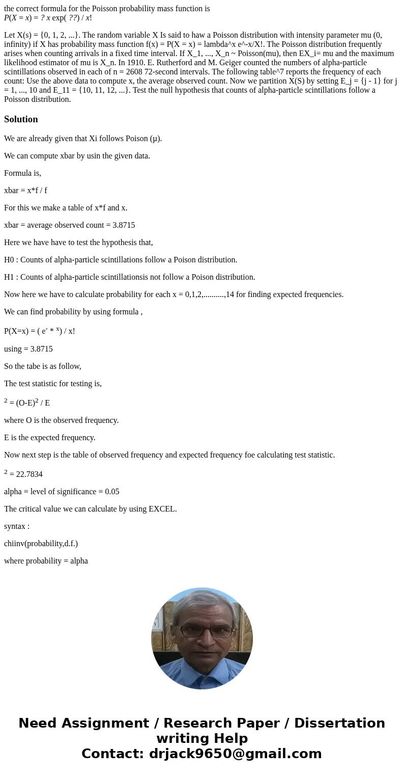 the correct formula for the Poisson probability mass function is P(X = x) = ? x exp( ??) / x! Let X(s) = {0, 1, 2, ...}. The random variable X Is said to haw a 