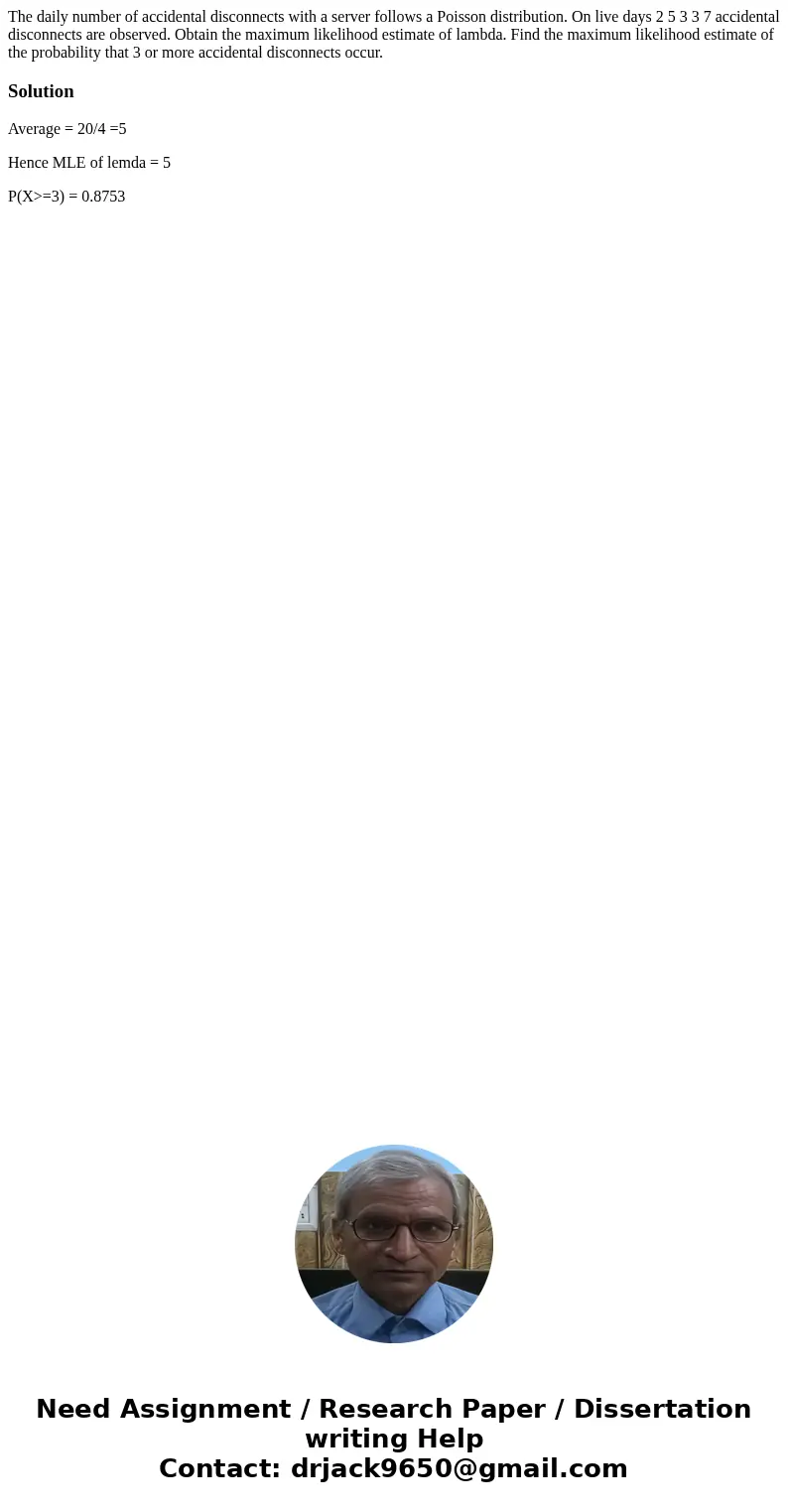 The daily number of accidental disconnects with a server follows a Poisson distribution. On live days 2 5 3 3 7 accidental disconnects are observed. Obtain the