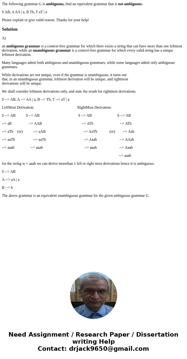 The following grammar G is ambiguous, find an equivalent grammar that is not ambiguous. S AB, A AA | a, B Tb, T aT | a Please explain or give valid reason. Than