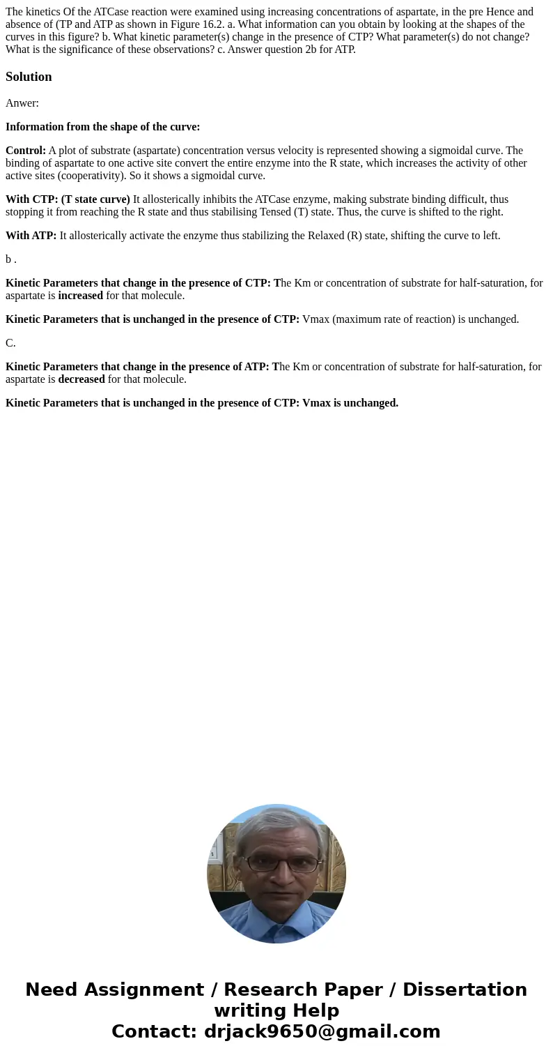  The kinetics Of the ATCase reaction were examined using increasing concentrations of aspartate, in the pre Hence and absence of (TP and ATP as shown in Figure 