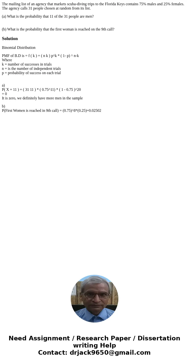 The mailing list of an agency that markets scuba-diving trips to the Florida Keys contains 75% males and 25% females. The agency calls 31 people chosen at rando