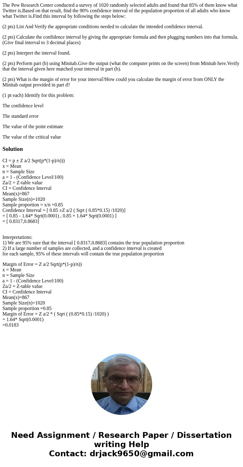 The Pew Research Center conducted a survey of 1020 randomly selected adults and found that 85% of them know what Twitter is.Based on that result, find the 90% c The Pew Research Center conducted a survey of 1020 randomly selected adults and found that 85% of them know what Twitter is.Based on that result, find the 90% c