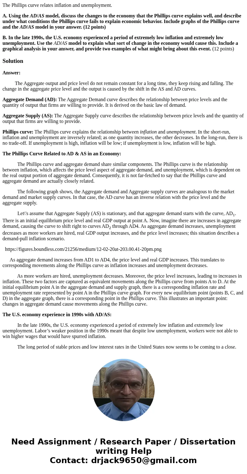The Phillips curve relates inflation and unemployment. A. Using the AD/AS model, discuss the changes to the economy that the Phillips curve explains well, and d The Phillips curve relates inflation and unemployment. A. Using the AD/AS model, discuss the changes to the economy that the Phillips curve explains well, and d