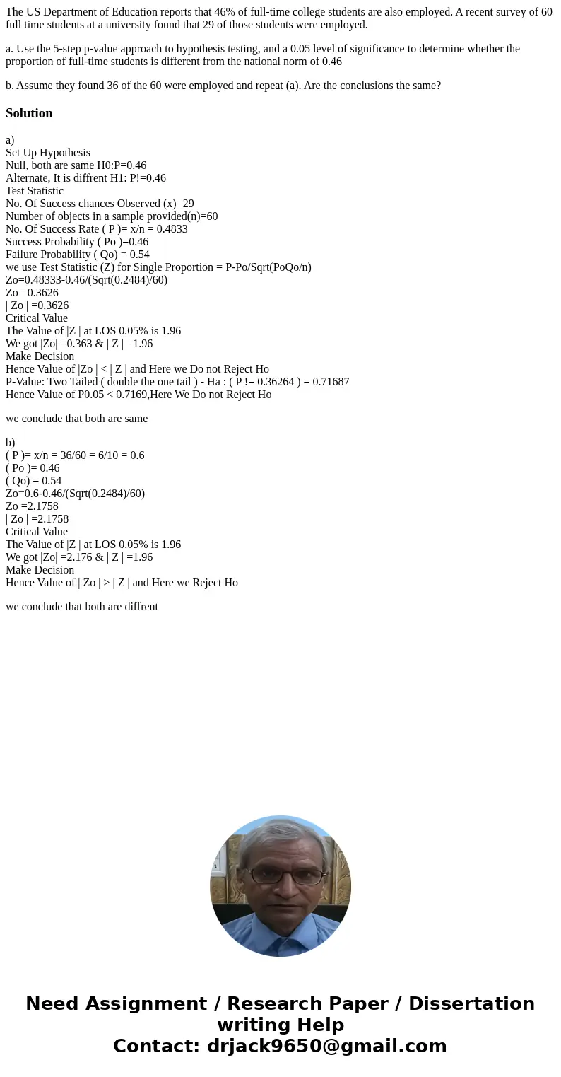 The US Department of Education reports that 46% of full-time college students are also employed. A recent survey of 60 full time students at a university found  The US Department of Education reports that 46% of full-time college students are also employed. A recent survey of 60 full time students at a university found