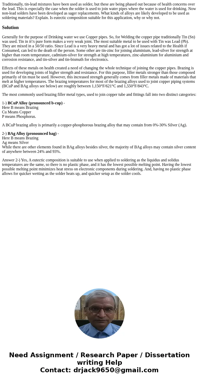  Traditionally, tin-lead mixtures have been used as solder, but these are being phased out because of health concerns over the lead. This is especially the case