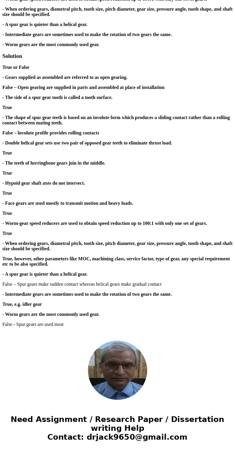True or False - Gears supplied as assembled are referred to as open gearing. - The side of a spur gear tooth is called a tooth surface. - The shape of spur gear True or False - Gears supplied as assembled are referred to as open gearing. - The side of a spur gear tooth is called a tooth surface. - The shape of spur gear