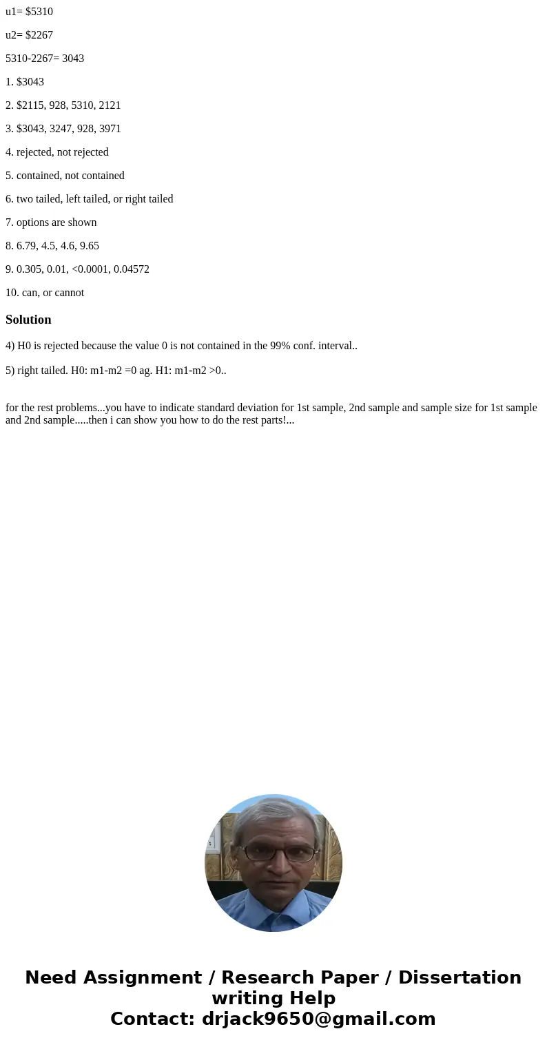 u1= $5310 u2= $2267 5310-2267= 3043 1. $3043 2. $2115, 928, 5310, 2121 3. $3043, 3247, 928, 3971 4. rejected, not rejected 5. contained, not contained 6. two ta