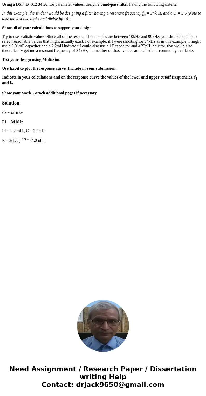 Using a DSI# D4012 34 56, for parameter values, design a band-pass filter having the following criteria: In this example, the student would be designing a filte Using a DSI# D4012 34 56, for parameter values, design a band-pass filter having the following criteria: In this example, the student would be designing a filte