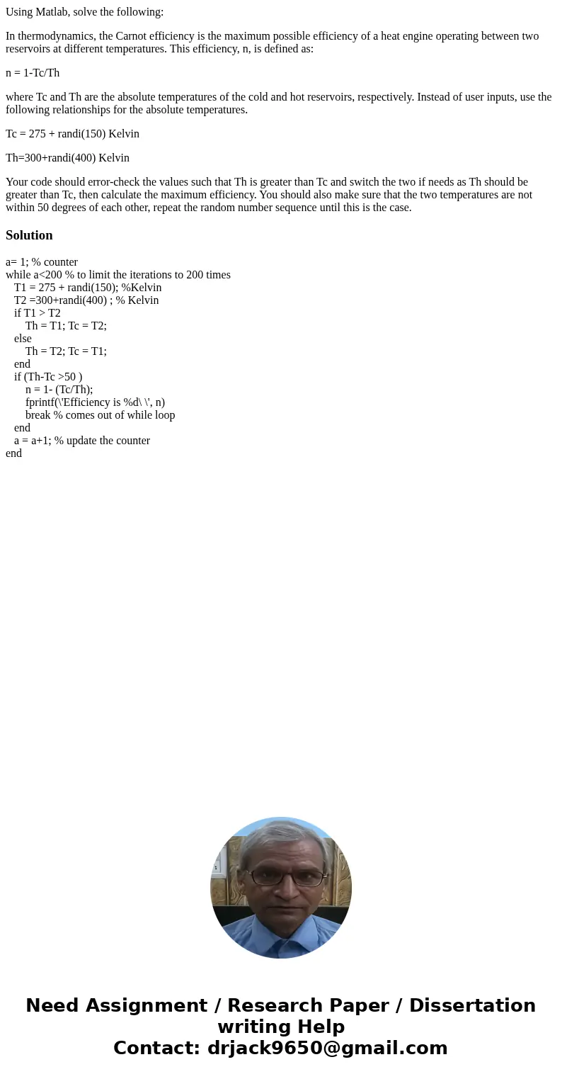 Using Matlab, solve the following: In thermodynamics, the Carnot efficiency is the maximum possible efficiency of a heat engine operating between two reservoirs Using Matlab, solve the following: In thermodynamics, the Carnot efficiency is the maximum possible efficiency of a heat engine operating between two reservoirs