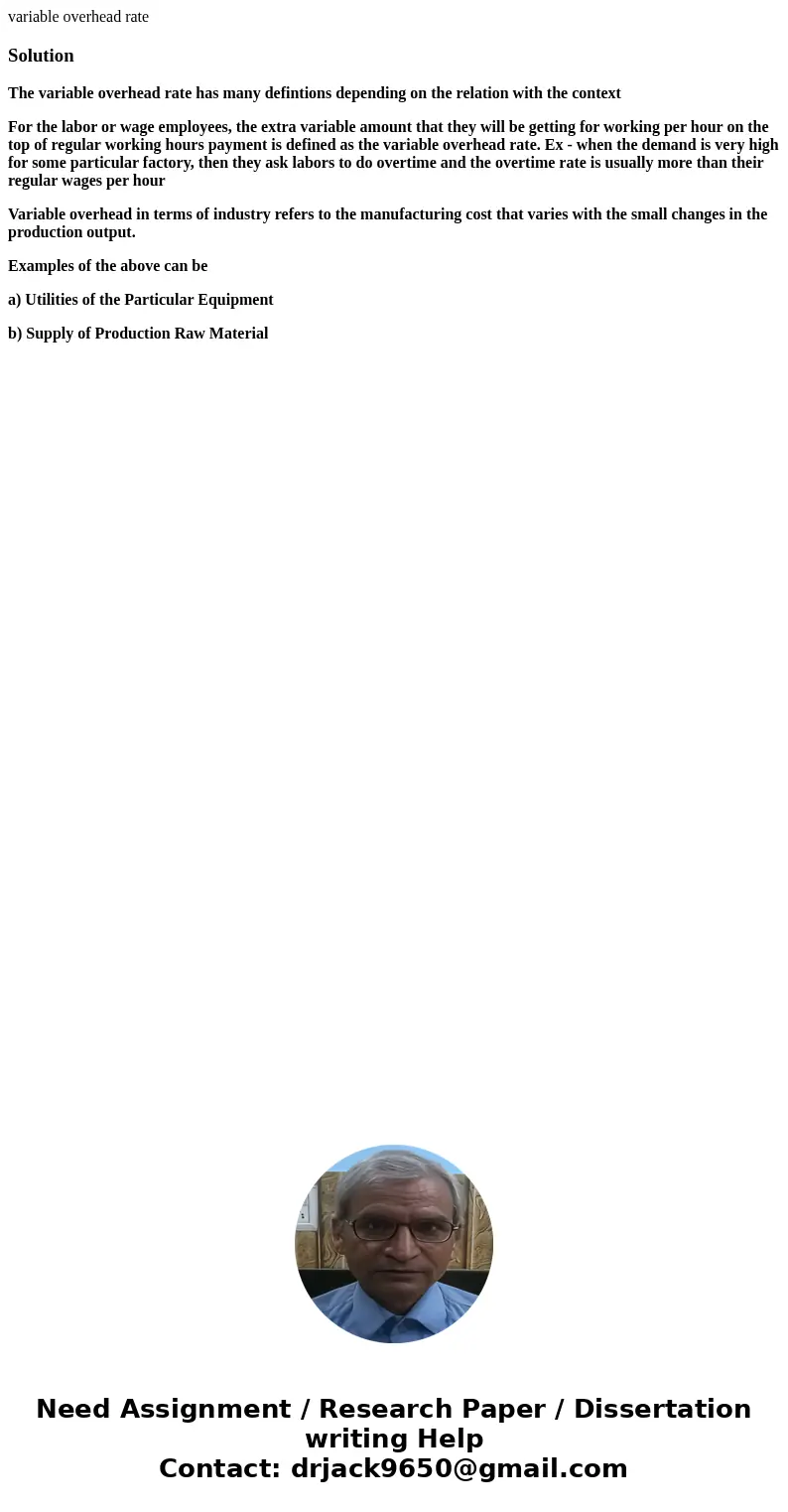 variable overhead rateSolutionThe variable overhead rate has many defintions depending on the relation with the context For the labor or wage employees, the ext