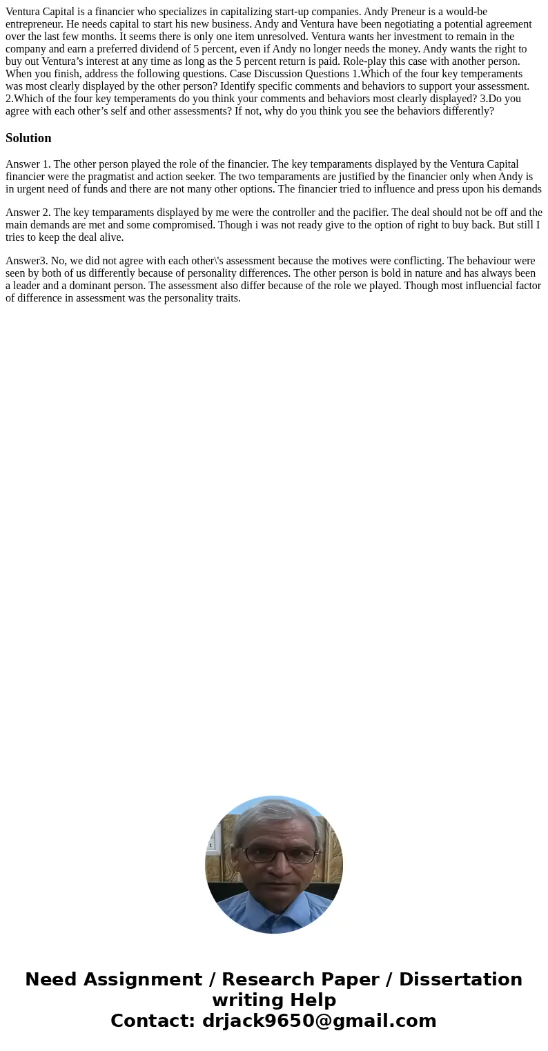Ventura Capital is a financier who specializes in capitalizing start-up companies. Andy Preneur is a would-be entrepreneur. He needs capital to start his new bu