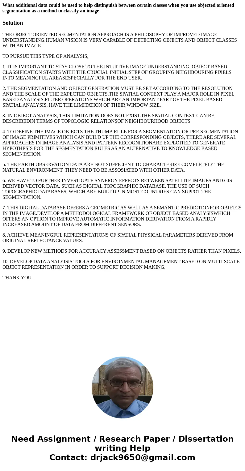 What additional data could be used to help distinguish between certain classes when you use objected oriented segmentation as a method to classify an imageSolut What additional data could be used to help distinguish between certain classes when you use objected oriented segmentation as a method to classify an imageSolut