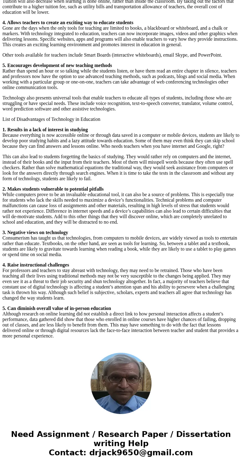 What are the Pros and Cons on how Technology has changed teaching techniques for teachers?SolutionList of the Advantages of Technology in Education 1. Promotes 