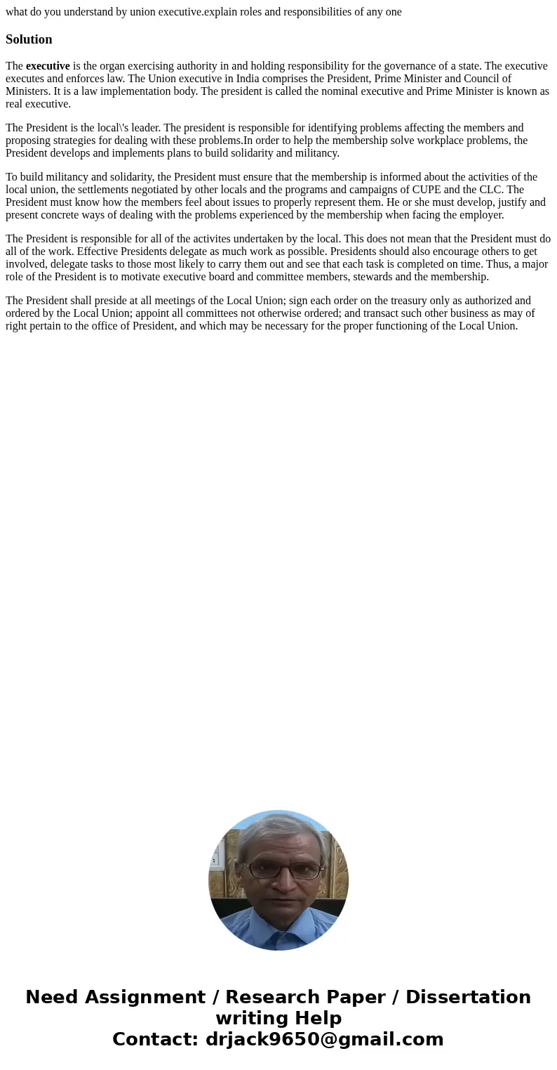 what do you understand by union executive.explain roles and responsibilities of any oneSolutionThe executive is the organ exercising authority in and holding re what do you understand by union executive.explain roles and responsibilities of any oneSolutionThe executive is the organ exercising authority in and holding re