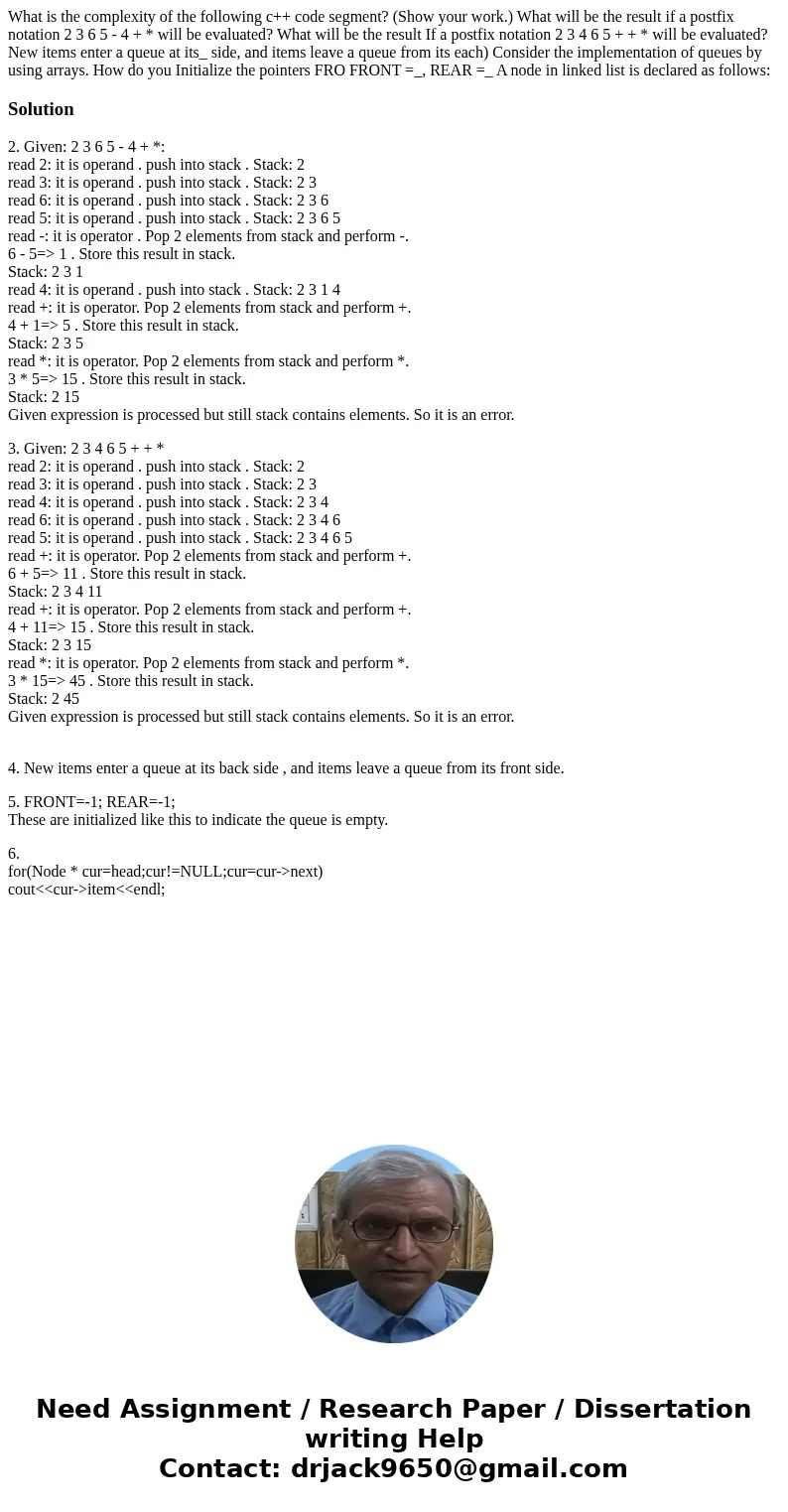 What is the complexity of the following c++ code segment? (Show your work.) What will be the result if a postfix notation 2 3 6 5 - 4 + * will be evaluated? Wh  What is the complexity of the following c++ code segment? (Show your work.) What will be the result if a postfix notation 2 3 6 5 - 4 + * will be evaluated? Wh