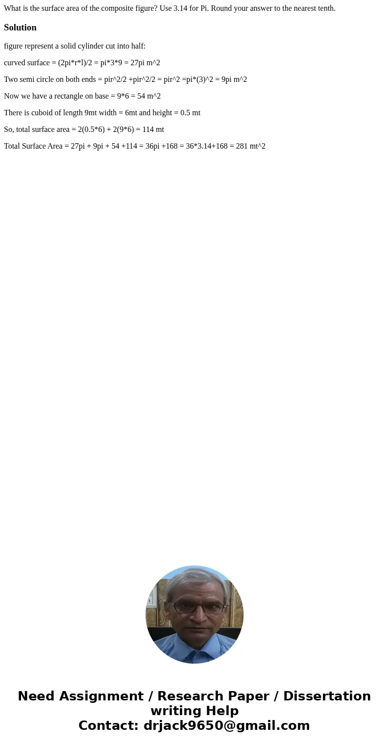  What is the surface area of the composite figure? Use 3.14 for Pi. Round your answer to the nearest tenth. Solutionfigure represent a solid cylinder cut into h