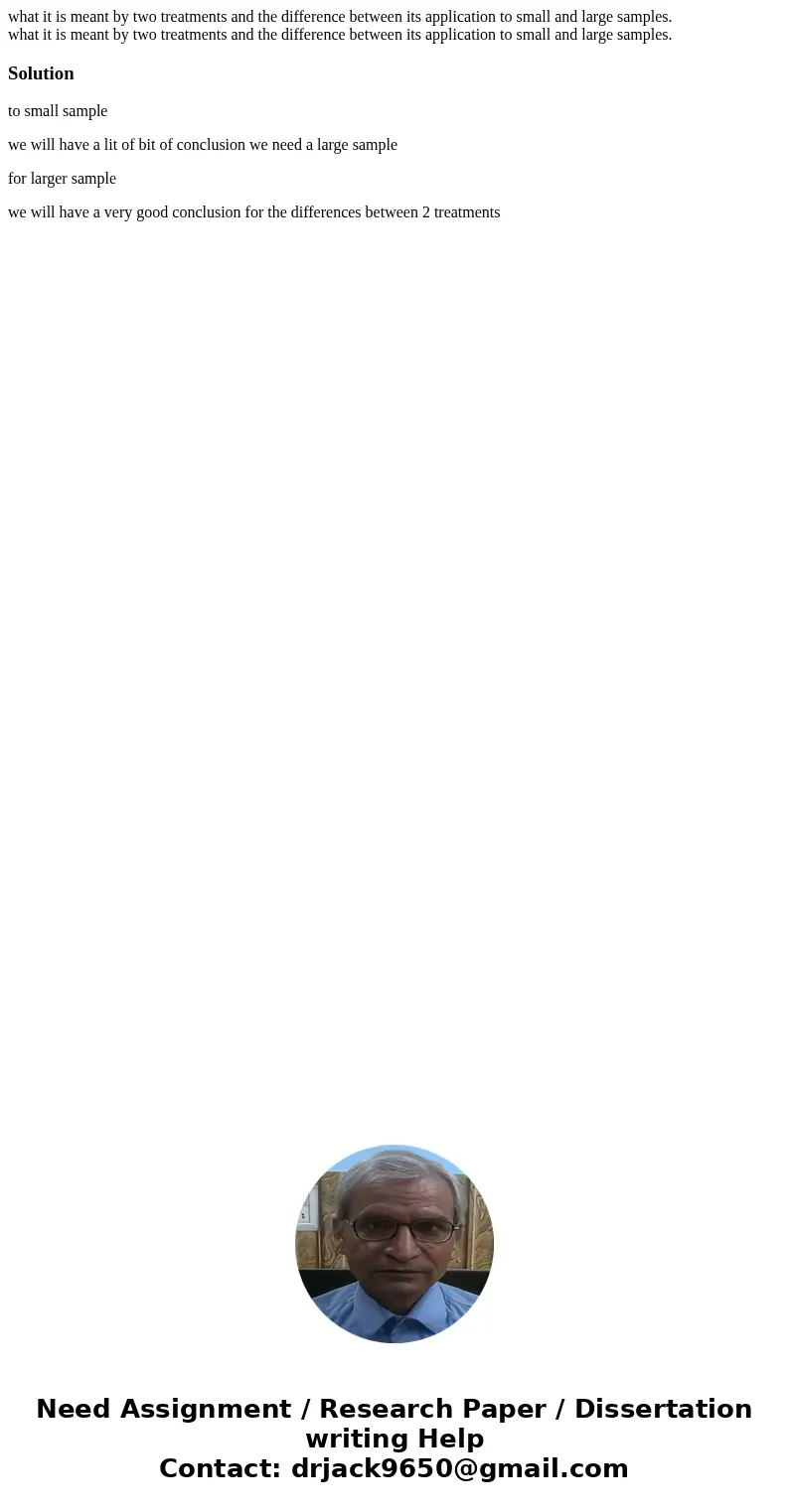  what it is meant by two treatments and the difference between its application to small and large samples. what it is meant by two treatments and the difference