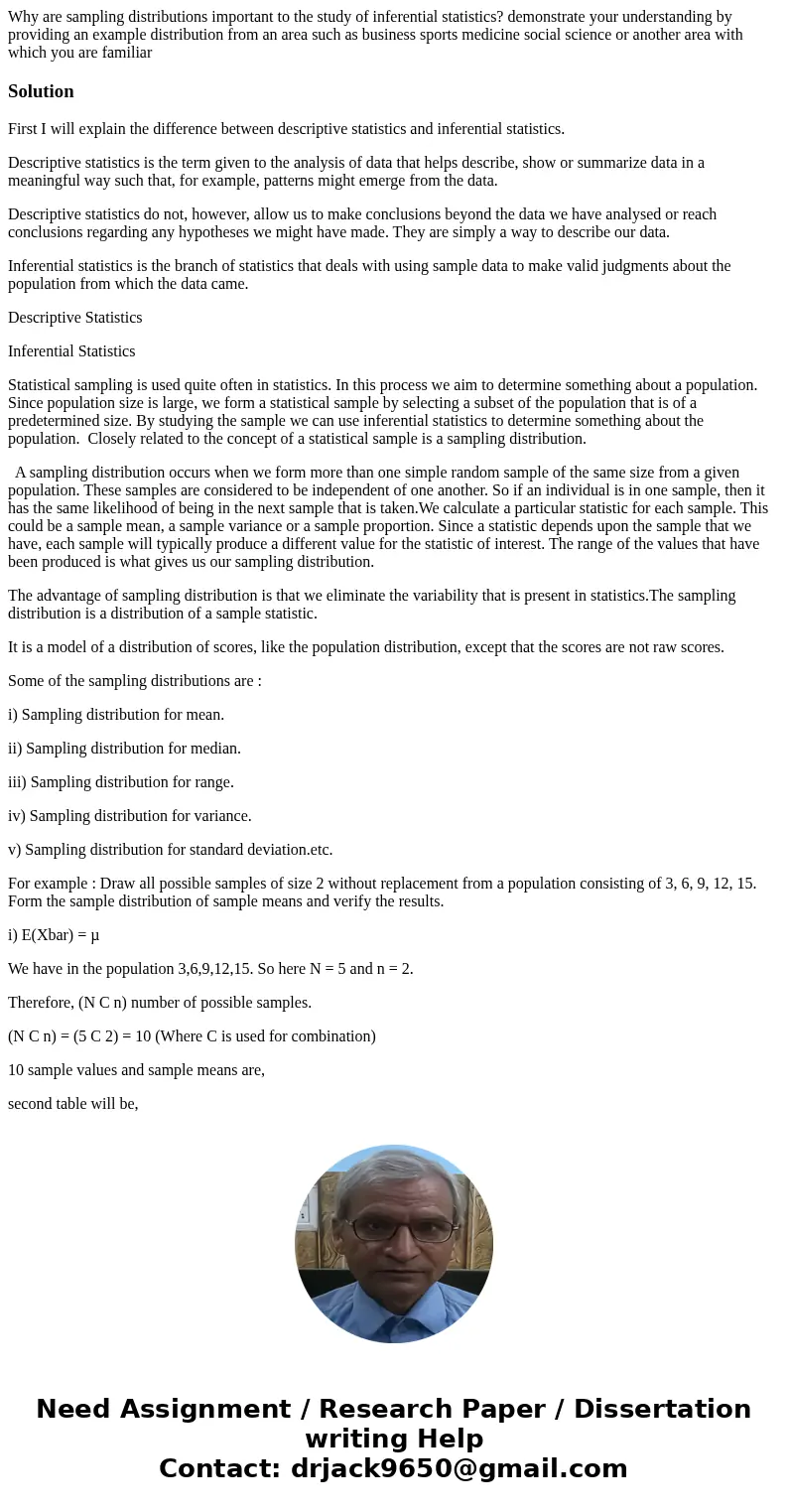 Why are sampling distributions important to the study of inferential statistics? demonstrate your understanding by providing an example distribution from an are