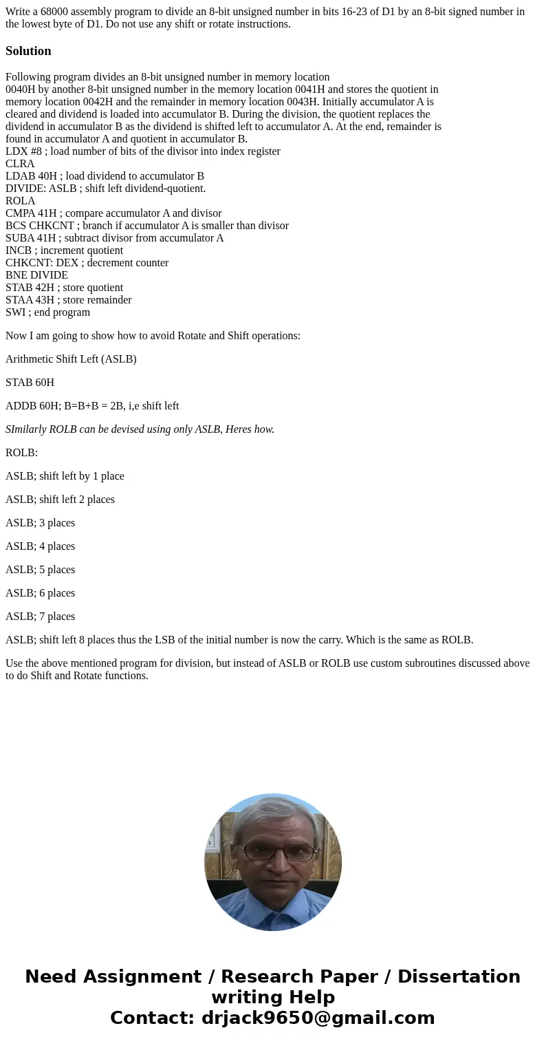  Write a 68000 assembly program to divide an 8-bit unsigned number in bits 16-23 of D1 by an 8-bit signed number in the lowest byte of D1. Do not use any shift 