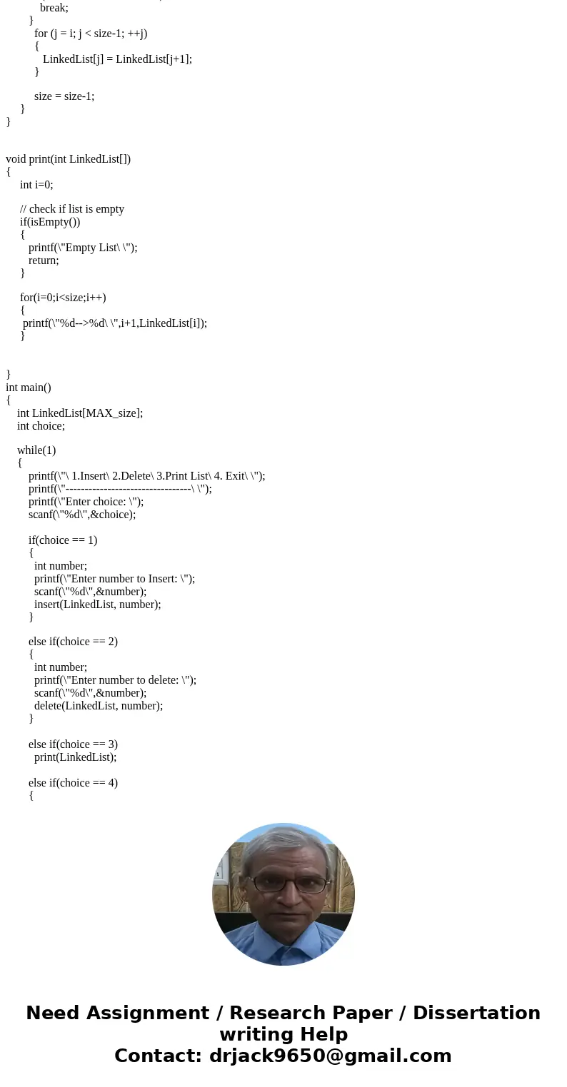 Write a c program language,of lists using an array based implementation which includes operations of list like:- 1.INSERT 2.DELETE 3.PRINTLIST Note:Accept a arr Write a c program language,of lists using an array based implementation which includes operations of list like:- 1.INSERT 2.DELETE 3.PRINTLIST Note:Accept a arr