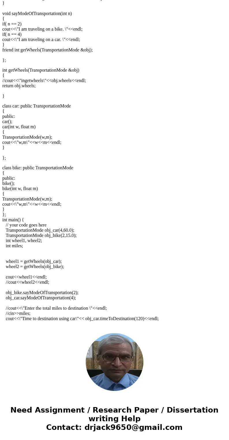 Write a class named \'TransportationMode\' with two member variables that are NOT public, int wheels, and float mph. Include necessary Constructors and two func Write a class named \'TransportationMode\' with two member variables that are NOT public, int wheels, and float mph. Include necessary Constructors and two func