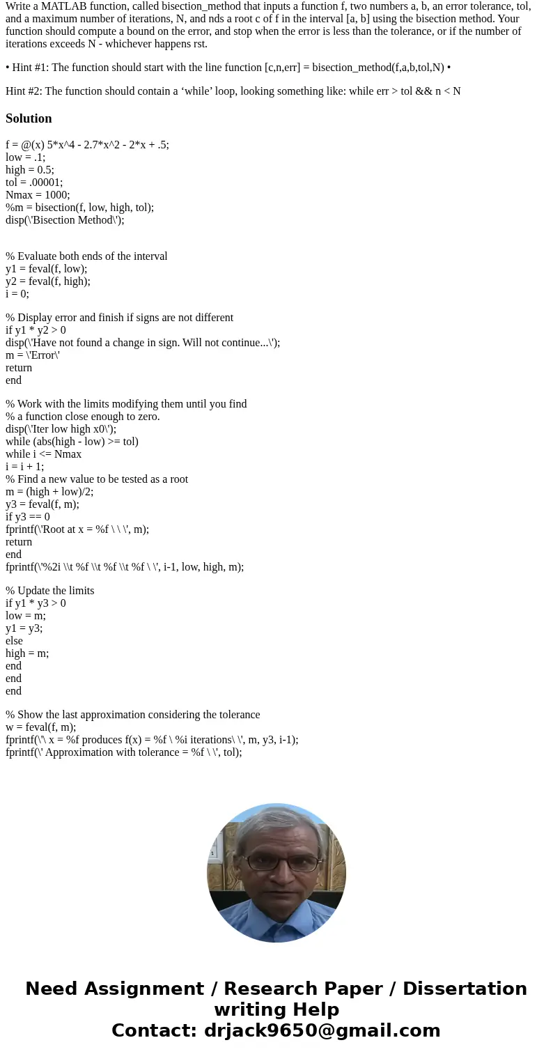 Write a MATLAB function, called bisection_method that inputs a function f, two numbers a, b, an error tolerance, tol, and a maximum number of iterations, N, and Write a MATLAB function, called bisection_method that inputs a function f, two numbers a, b, an error tolerance, tol, and a maximum number of iterations, N, and