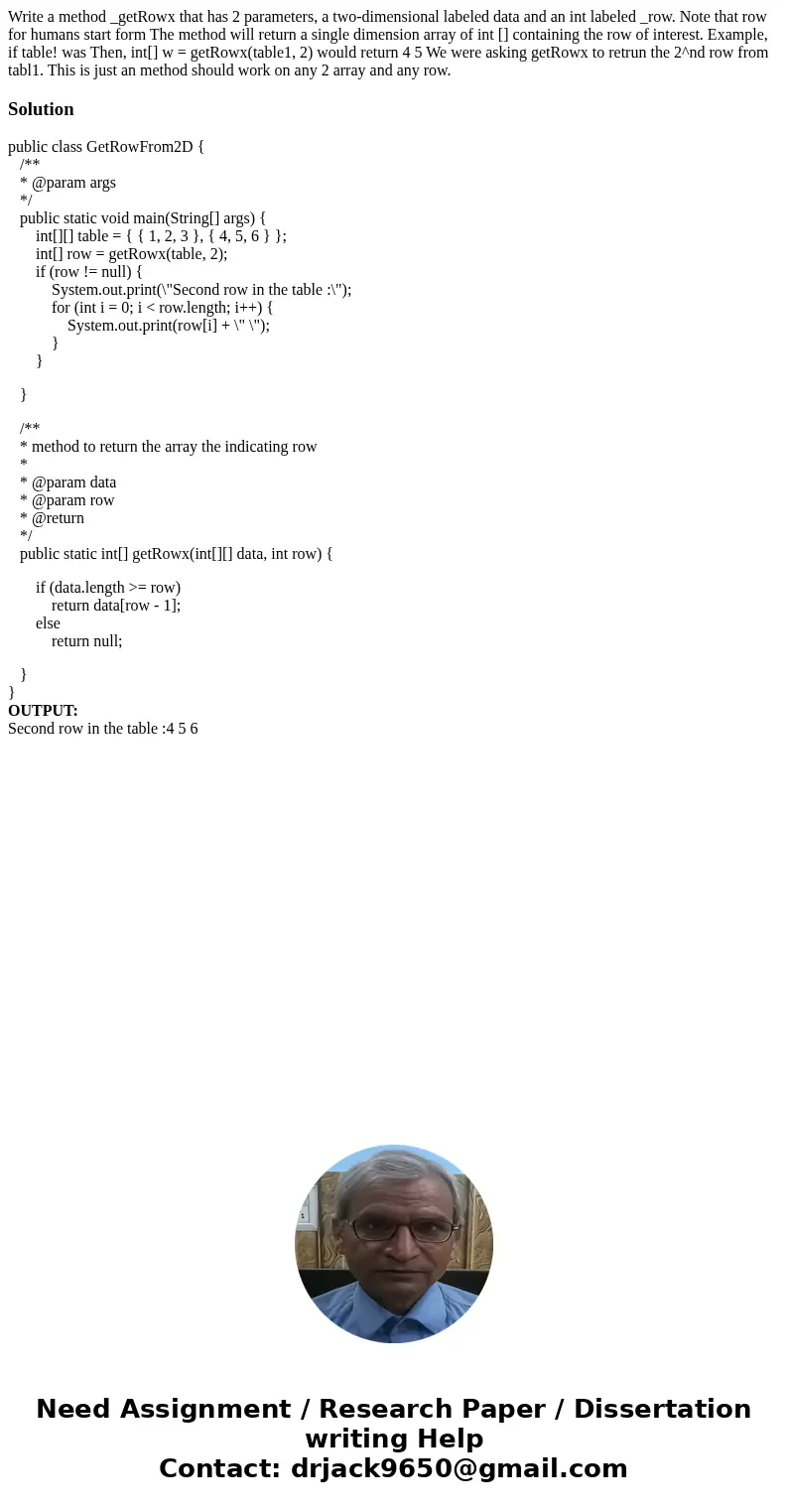 Write a method _getRowx that has 2 parameters, a two-dimensional labeled data and an int labeled _row. Note that row for humans start form The method will retu  Write a method _getRowx that has 2 parameters, a two-dimensional labeled data and an int labeled _row. Note that row for humans start form The method will retu