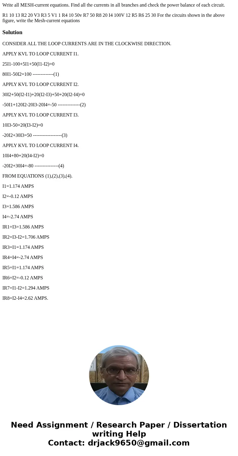 Write all MESH-current equations. Find all the currents in all branches and check the power balance of each circuit. R1 10 13 R2 20 V3 R3 5 V1 1 R4 10 50v R7 50 Write all MESH-current equations. Find all the currents in all branches and check the power balance of each circuit. R1 10 13 R2 20 V3 R3 5 V1 1 R4 10 50v R7 50