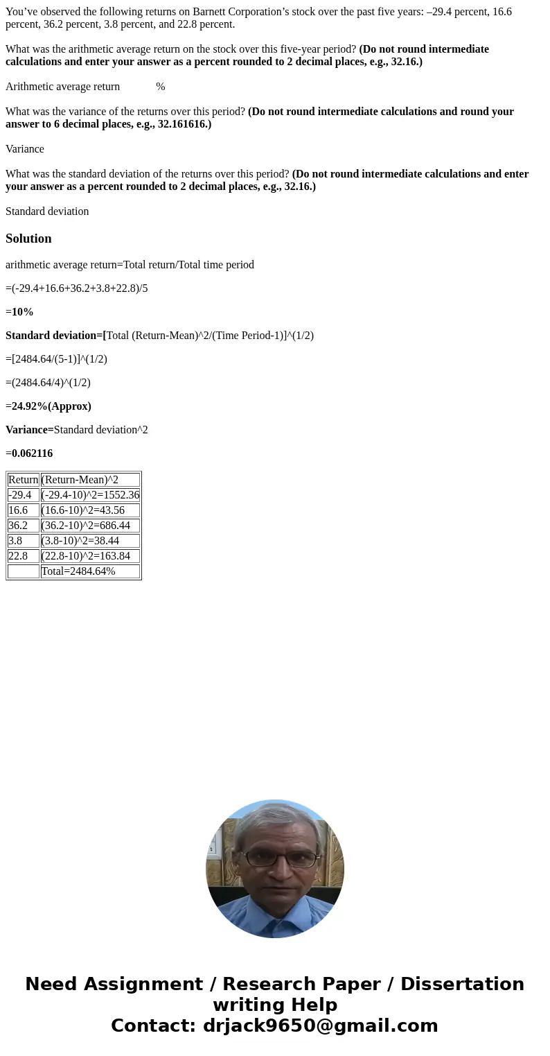 You’ve observed the following returns on Barnett Corporation’s stock over the past five years: –29.4 percent, 16.6 percent, 36.2 percent, 3.8 percent, and 22.8  You’ve observed the following returns on Barnett Corporation’s stock over the past five years: –29.4 percent, 16.6 percent, 36.2 percent, 3.8 percent, and 22.8