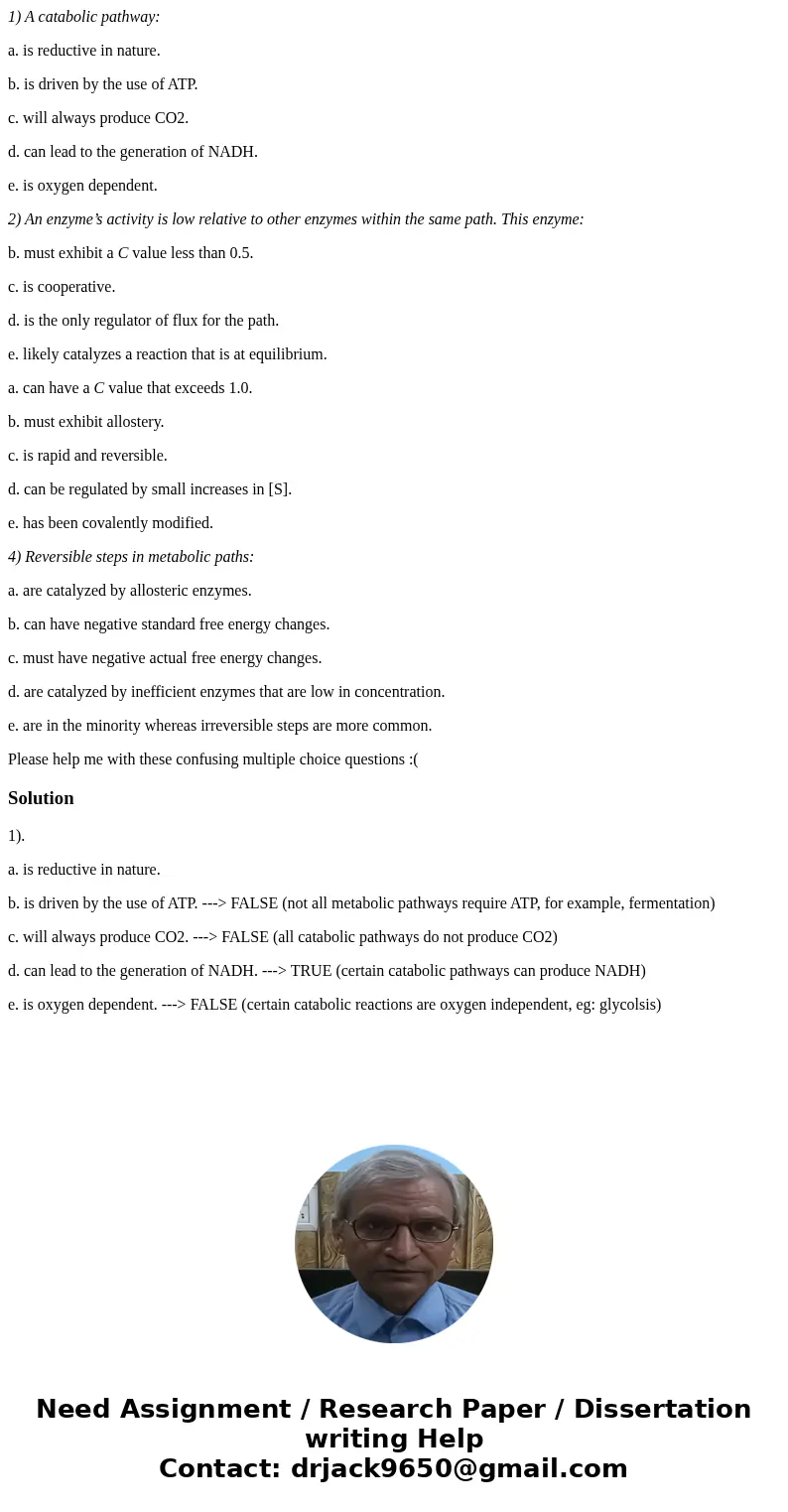 1) A catabolic pathway: a. is reductive in nature. b. is driven by the use of ATP. c. will always produce CO2. d. can lead to the generation of NADH. e. is oxyg 1) A catabolic pathway: a. is reductive in nature. b. is driven by the use of ATP. c. will always produce CO2. d. can lead to the generation of NADH. e. is oxyg