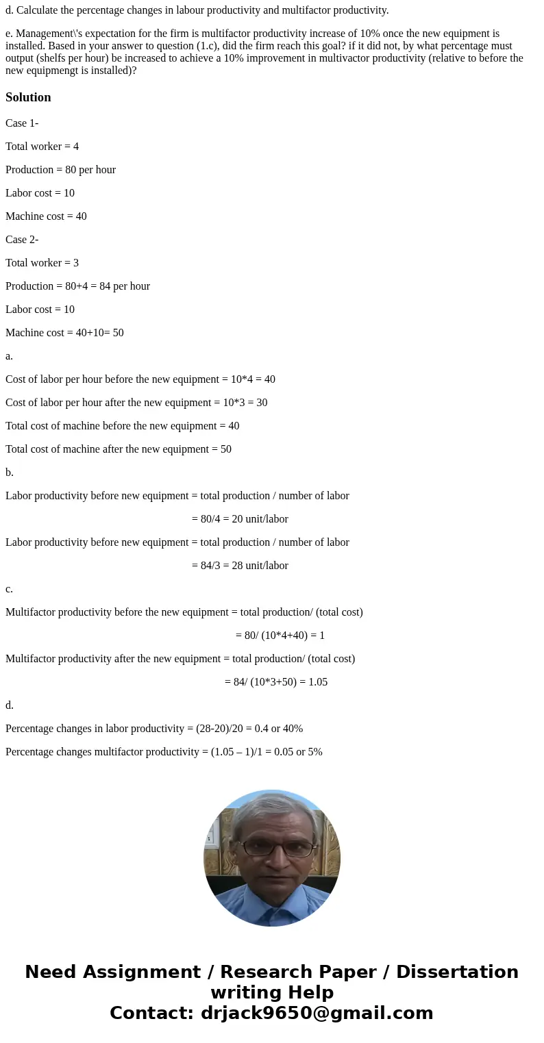 1. A firm that makes shopping shelfs for supermarkets and other stores recently purchased some new equipment that reduces the labour requirements (hours) of the