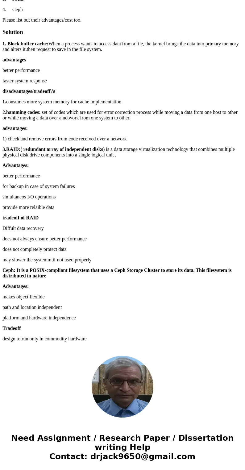 1. Briefly define the following and discuss their major tradeoffs (advantages/costs). What problem are they addressing? 1. Block buffer cache 2. Hamming Codes 3