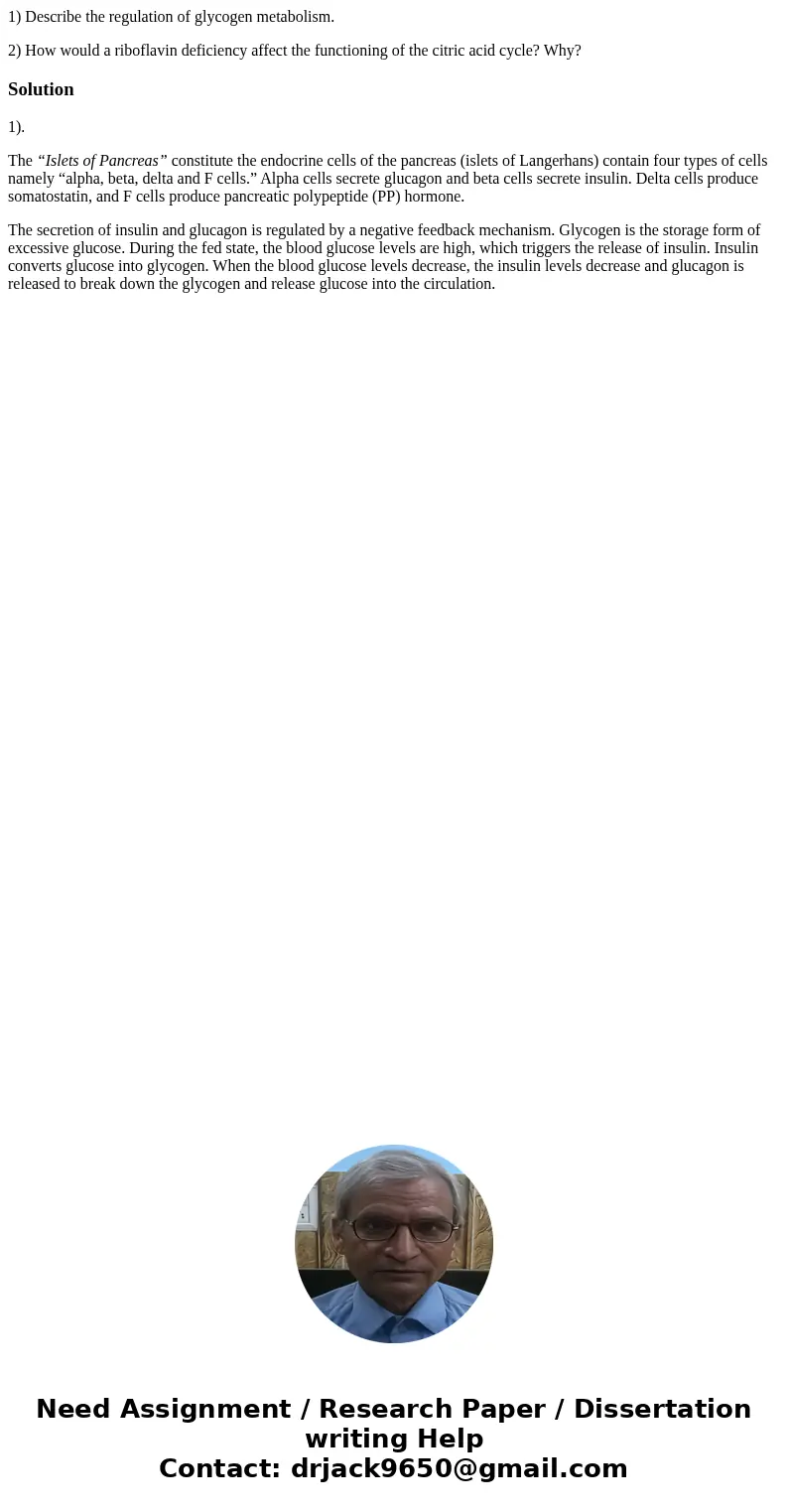1) Describe the regulation of glycogen metabolism. 2) How would a riboflavin deficiency affect the functioning of the citric acid cycle? Why?Solution1). The “Is