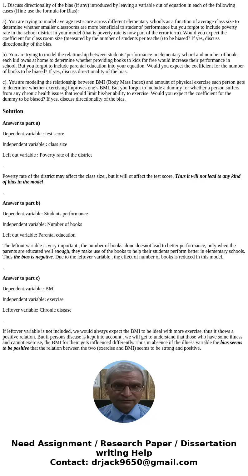 1. Discuss directionality of the bias (if any) introduced by leaving a variable out of equation in each of the following cases (Hint: use the formula for Bias):