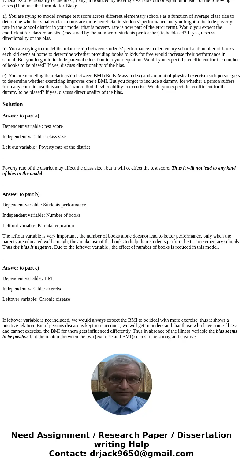 1. Discuss directionality of the bias (if any) introduced by leaving a variable out of equation in each of the following cases (Hint: use the formula for Bias):