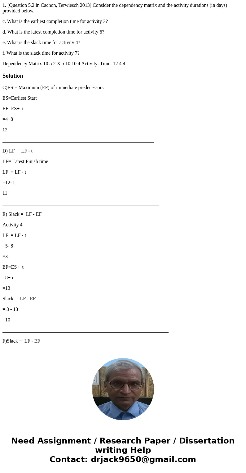 1. [Question 5.2 in Cachon, Terwiesch 2013] Consider the dependency matrix and the activity durations (in days) provided below. c. What is the earliest completi