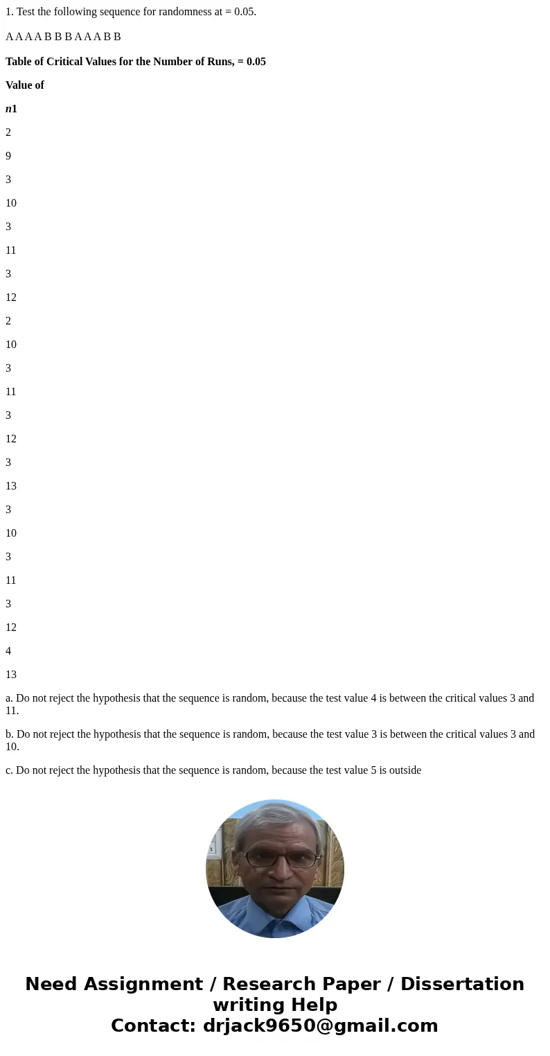 1. Test the following sequence for randomness at = 0.05. A A A A B B B A A A B B Table of Critical Values for the Number of Runs, = 0.05 Value of n1 2 9 3 10 3 