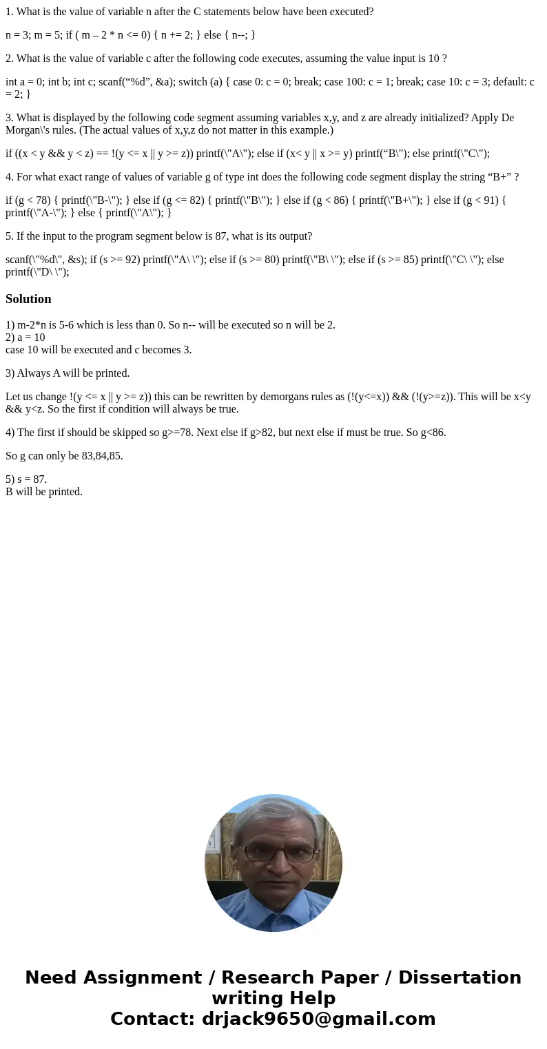 1. What is the value of variable n after the C statements below have been executed? n = 3; m = 5; if ( m – 2 * n <= 0) { n += 2; } else { n--; } 2. What is t
