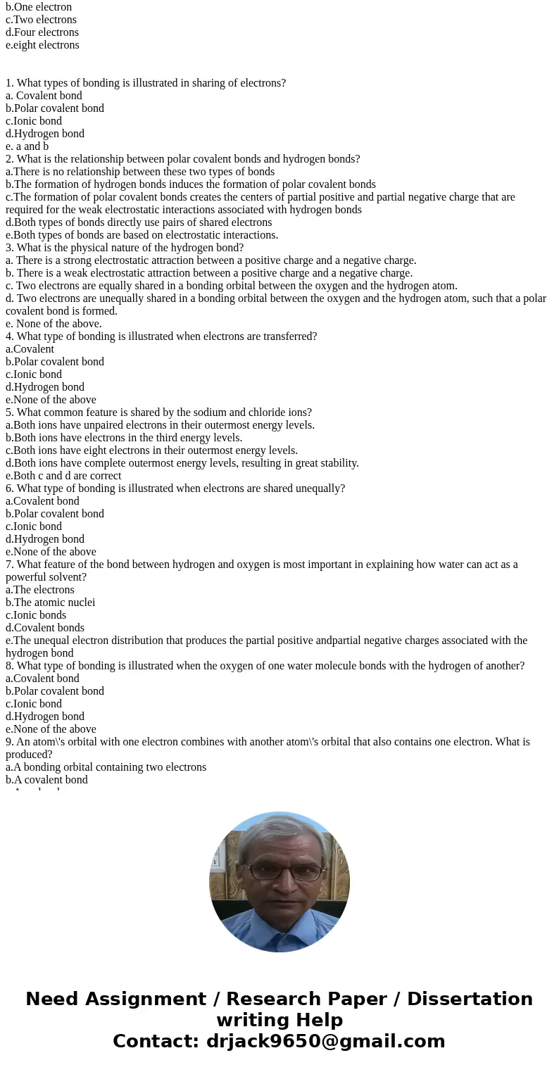  1. What types of bonding is illustrated in sharing of electrons? a. Covalent bond b.Polar covalent bond c.Ionic bond d.Hydrogen bond e. a and b 2. What is the 